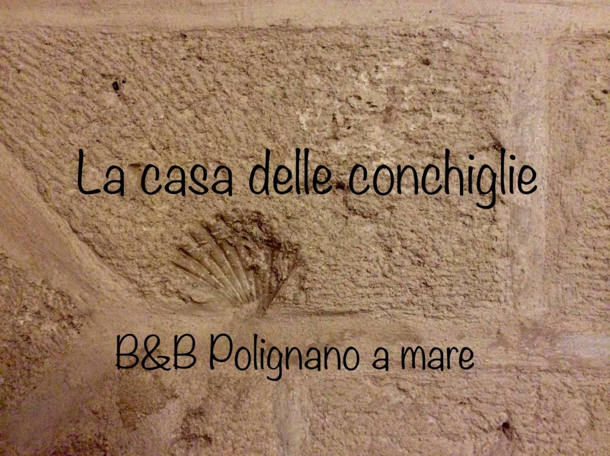 La Casa Delle Conchiglie B&B โปลีญาโนอามาเร ภายนอก รูปภาพ